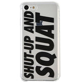 SHUT UP AND SQUAT IPHONE CASE