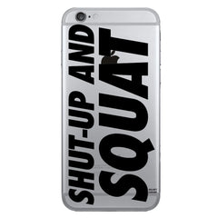 SHUT UP AND SQUAT IPHONE CASE